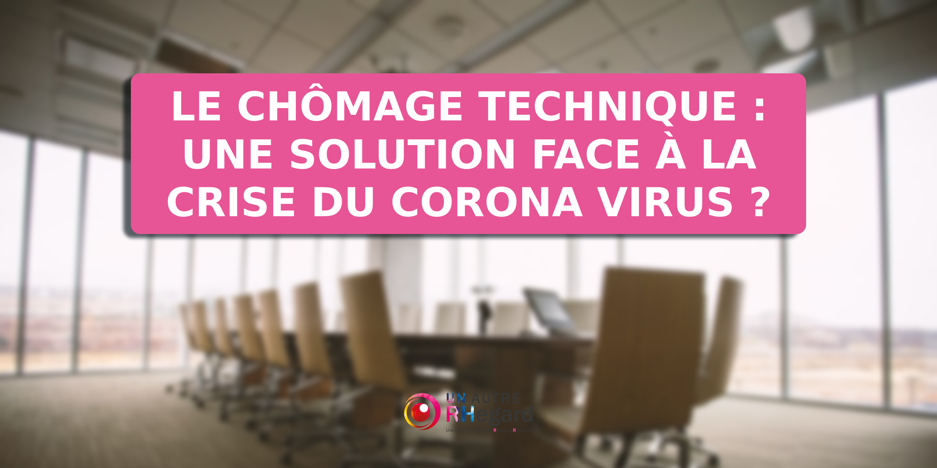 Le chômage technique : une solution face à la crise du coronavirus ?