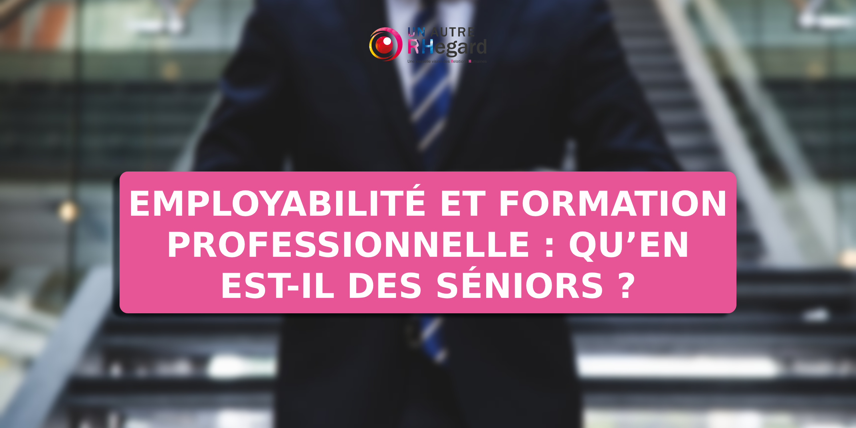 Employabilité et formation professionnelle : qu'en est-il des séniors ?