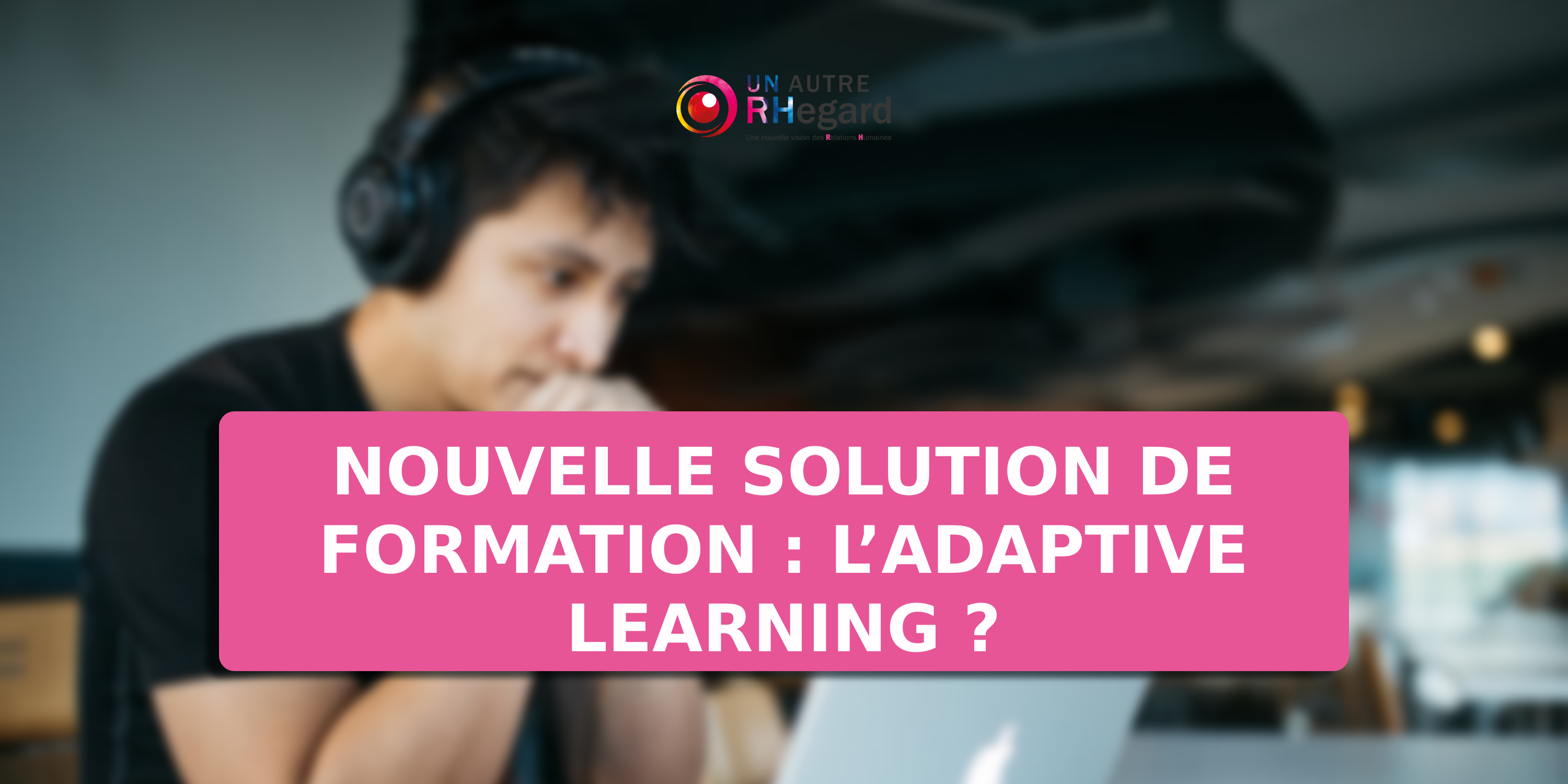 Nouvelle solution de formation : l'adaptive learning