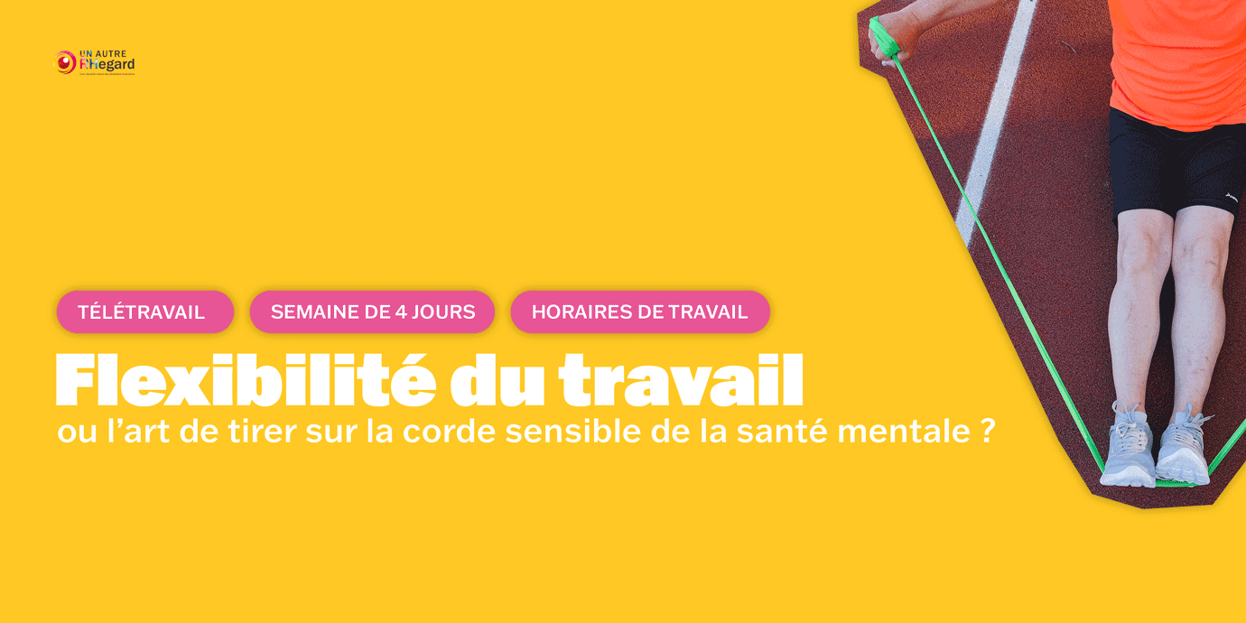 Flexibilité-du-travail---solution-pour-préserver-la-santé-mentale-de-ses-collaborateurs-au-travail---cabinet-de-recrutement-et-conseils-rh-un-autre-rhegard